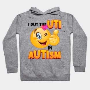 I Put The Uti In Autism Hoodie